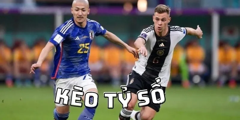  Kèo Tỷ Số Là Gì?