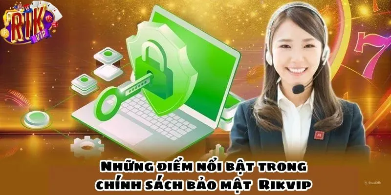 Những điểm nổi bật trong chính sách bảo mật thông tin cá nhân của Rikvip.