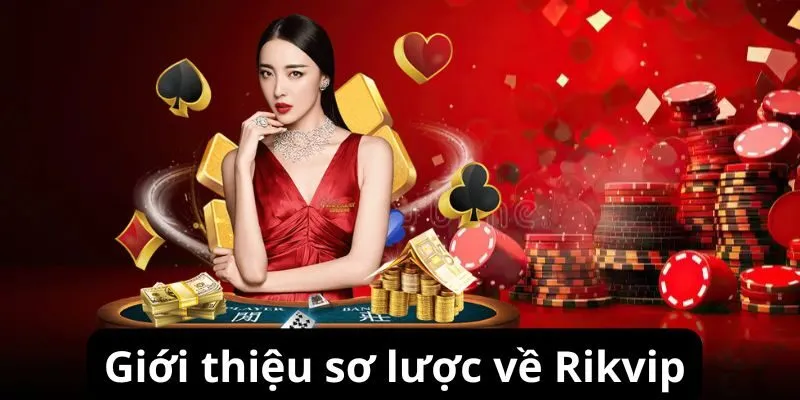 Giới thiệu sơ lược về Rikvip
